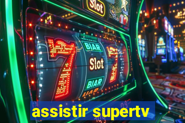 assistir supertv